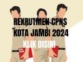 Ingin Jadi CPNS di Kota Jambi? Ini Detail Rekrutmen dan Formasi yang Harus Anda Tahu! Cek Syarat dan Tahapan Disini