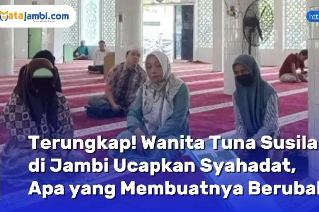 Video Wanita Tuna Susila di Jambi Ucapkan Syahadat, Apa yang Membuatnya Berubah?"